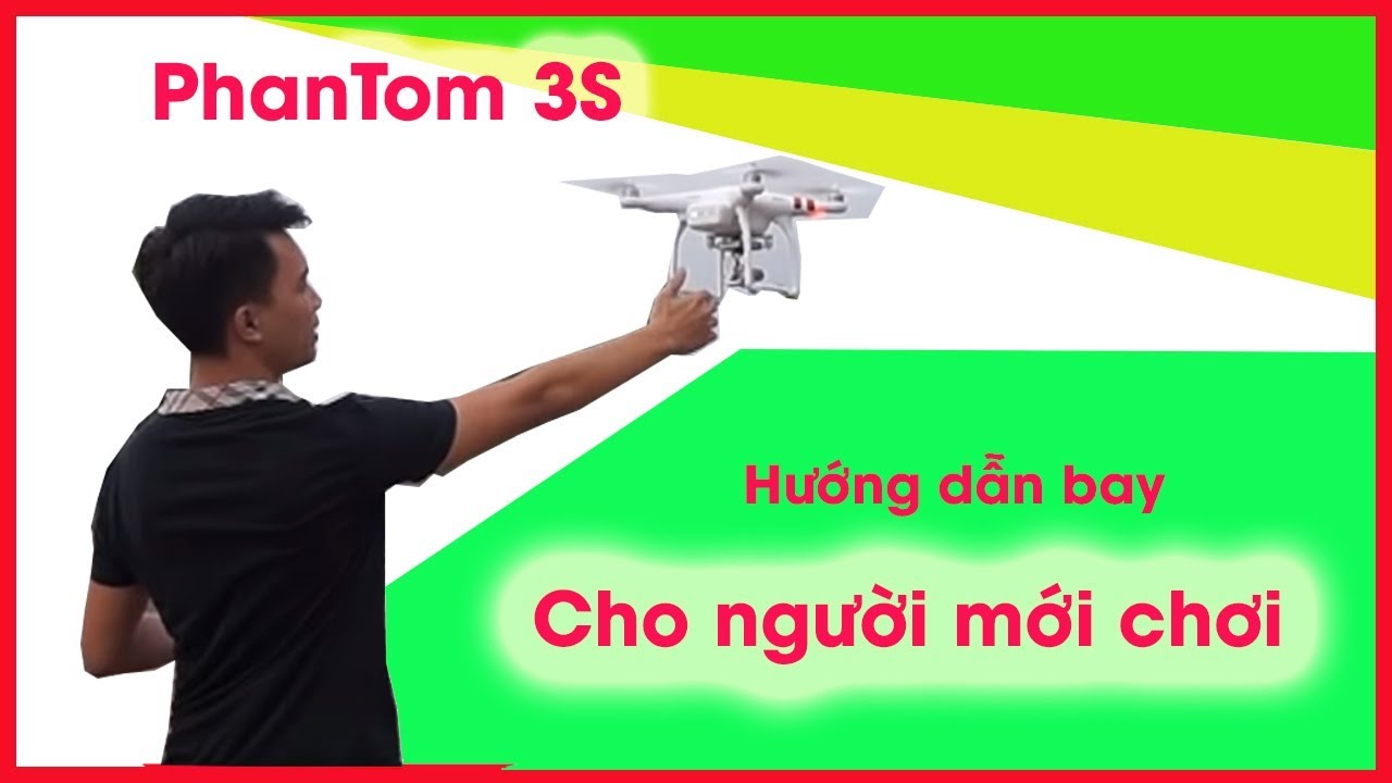 ✅ Hướng dẫn bay Flycam Phantom 3S (Standard). Cho... - youtube