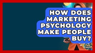 How Does Marketing Psychology Make People Buy? - The Teen Economist