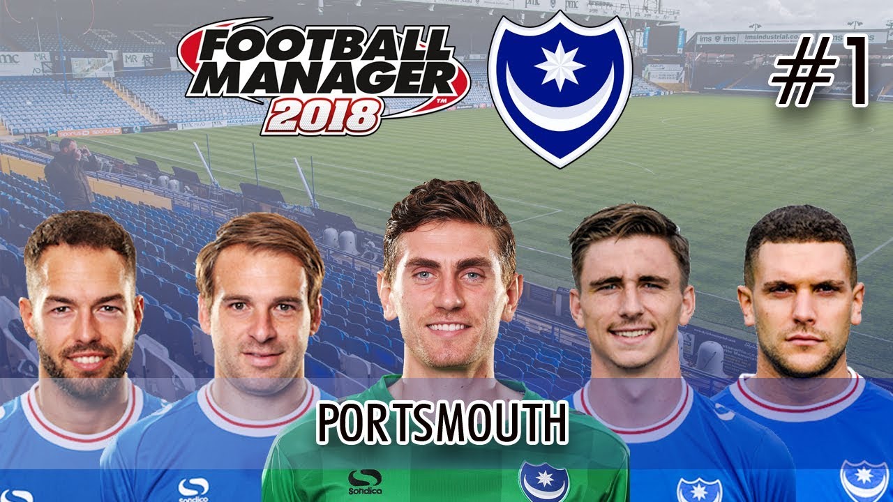 FM18 Portsmouth S1 E1 | NEW ADVENTURE/FLEETWOOD | Football Manager 2018 Challenges