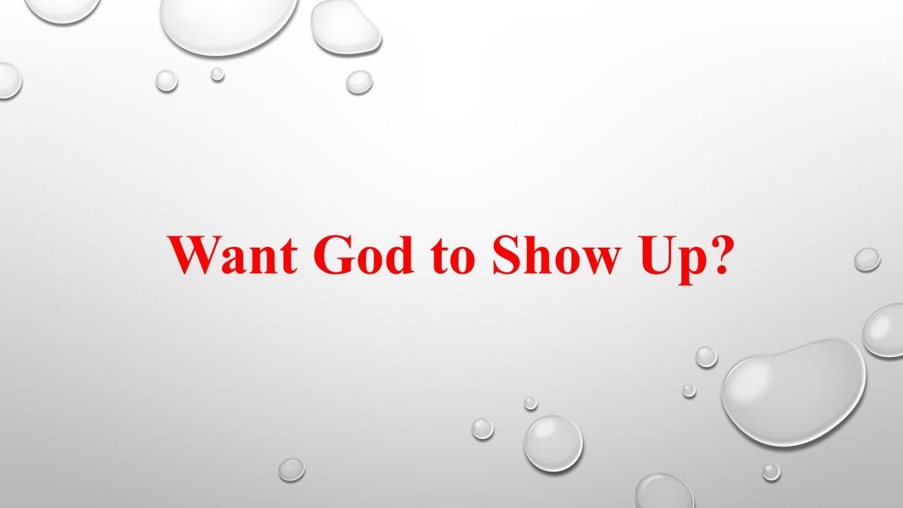 Want God to Show Up? | Jan. 11. 2026