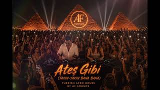 🔥 Ateş Gibi (Yakın Yakın Bana Bana) – Turkish Afro House #afsounds #afrohouse #turkishhit