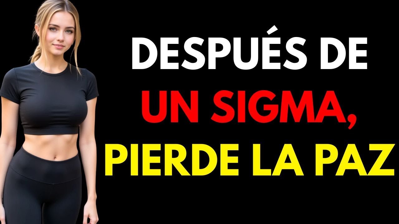 El Tipo de Mujer Que Nunca Vuelve a SENTIR PAZ Tras un SIGMA