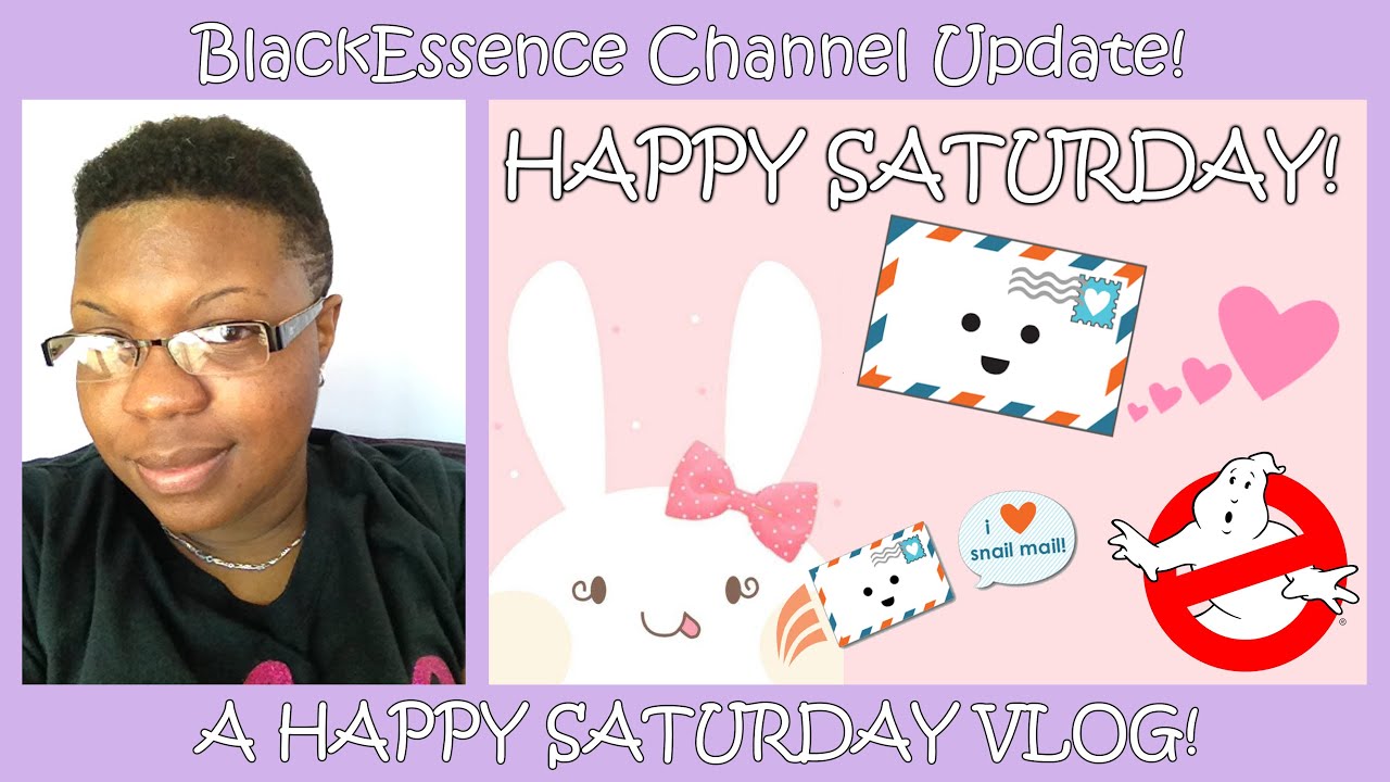 BlackEssence Channel Update: A Happy Saturday Vlog!