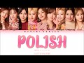 {VOSTFR/KAN/ROM} TWICE 「トゥワイス」 - 「POLISH」(Color Coded Lyrics/Kan/Rom/Eng/日本語字幕)