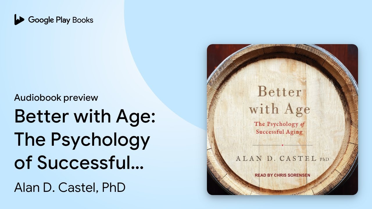Better with Age: The Psychology of Successful… by Alan D. Castel, PhD · Audiobook preview