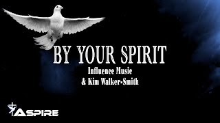 By Your Spirit - Influence Music &amp; Kim Walker-Smith [Lyric Video]