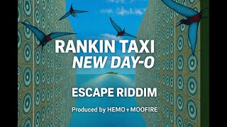 RANKIN TAXI – NEW DAY-O ｜ ESCAPE RIDDIM ｜ Produced by HEMO +