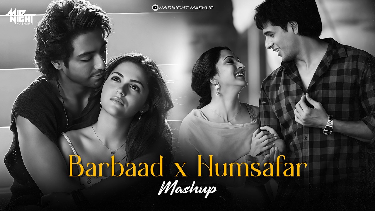 Barbaad Mashup x Humsafar | Midnight Mashup