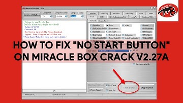 How To Fix "No Start Button" On Miracle Box Crack v2.27A  - [romshillzz]