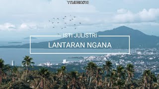 LANTARAN NGANA - ISTI JULISTRI || LIRIK VIDEO ||