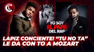 Lapiz Conciente Tiraera a Mozart La Para “Tú No Ta” LAPIZ TIENE QUE TIRAR CON TO” Análisis de Luinny