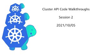 Cluster API Code Walkthroughs - Session 2 Net Worth