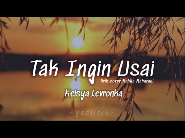 Lirik Lagu Tak Ingin Usai - Keisya Levronka ( lirik cover Nabila Maharani ) class=