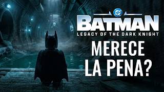 ANÁLISIS LEGO BATMAN: LEGACY OF THE DARK KNIGHT ¿MERECE LA PENA?