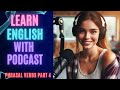 Phrasal Verbs PART 4 | English Learning Podcast 🚀 Best Podcast | Listen and Practice🌟