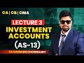 Lecture 3 | Investment Accounts (AS 13) | CA Saurabh Sir | CA CS CMA