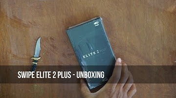 Swipe Elite 2 Plus - Unboxing and First impressions
