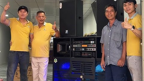 “ BÀN GIAO DÀN LOA HOẢ TIỄN CÔNG SUẤT LỚN J15000S CHO ANH GIANG Ở TP CÀ MAU