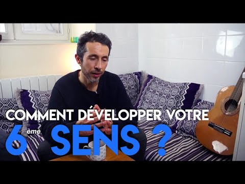 Vidéo: Comment Développer Son Sixième Sens