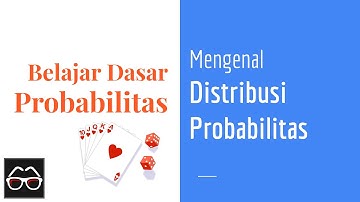 Probabilitas 06 | Distribusi Probabilitas | Probability Distribution | Belajar Probabilitas Dasar