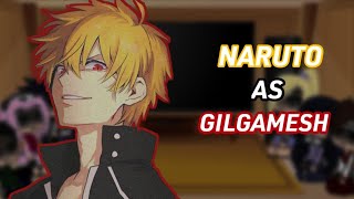 Naruto friend react to Naruto as Gilgamesh|au|naruto X fate|