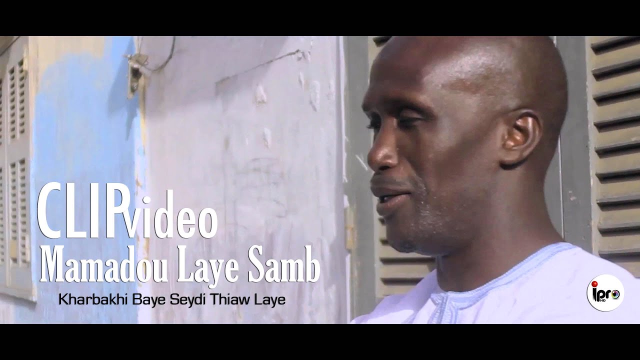Mamadou Laye Samb - Kharbakhi Baye Seydi Thiaw Laye (Clip Officiel)