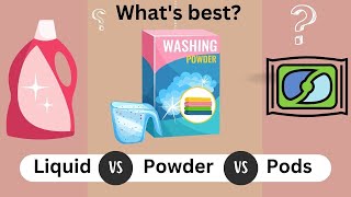 What Works Best: Laundry Pods, Powder or Liquid Detergents?