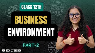 Business Environment | Class 12th | Business Studies | Part 2 | Easy Explanation |