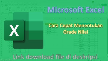 Cara Cepat Menentukan Grade Nilai pada Microsoft Excel