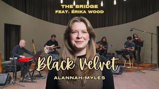 Black Velvet — The Bridge ft. Érika Wood (Alannah Myles Cover)