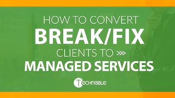 How to Convert Break/Fix Clients to Managed Services  | Technibble