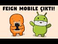 Feign Mobile Çıktı! ! (Android'e)