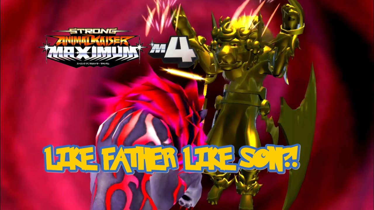 *SON VS FATHER!!!* Strong Animal Kaiser Maximum 4!!!