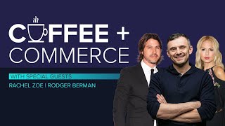 Coffee U0026 Commerce Episode 4 Garyvee Rachel Zoe U0026 Rodger Berman