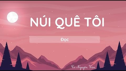 Bài 18: Núi quê tôi (Đọc) - Tiếng Việt 3 - Kết nối tri thức... [OLM.VN]