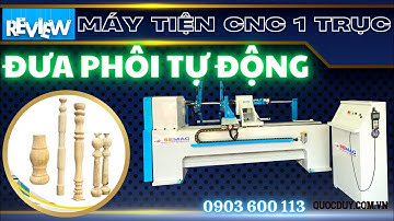 Máy Tiện CNC 1 Trục Đưa Phôi Tự Động | Máy Tiện Gỗ CNC | QUỐC DUY