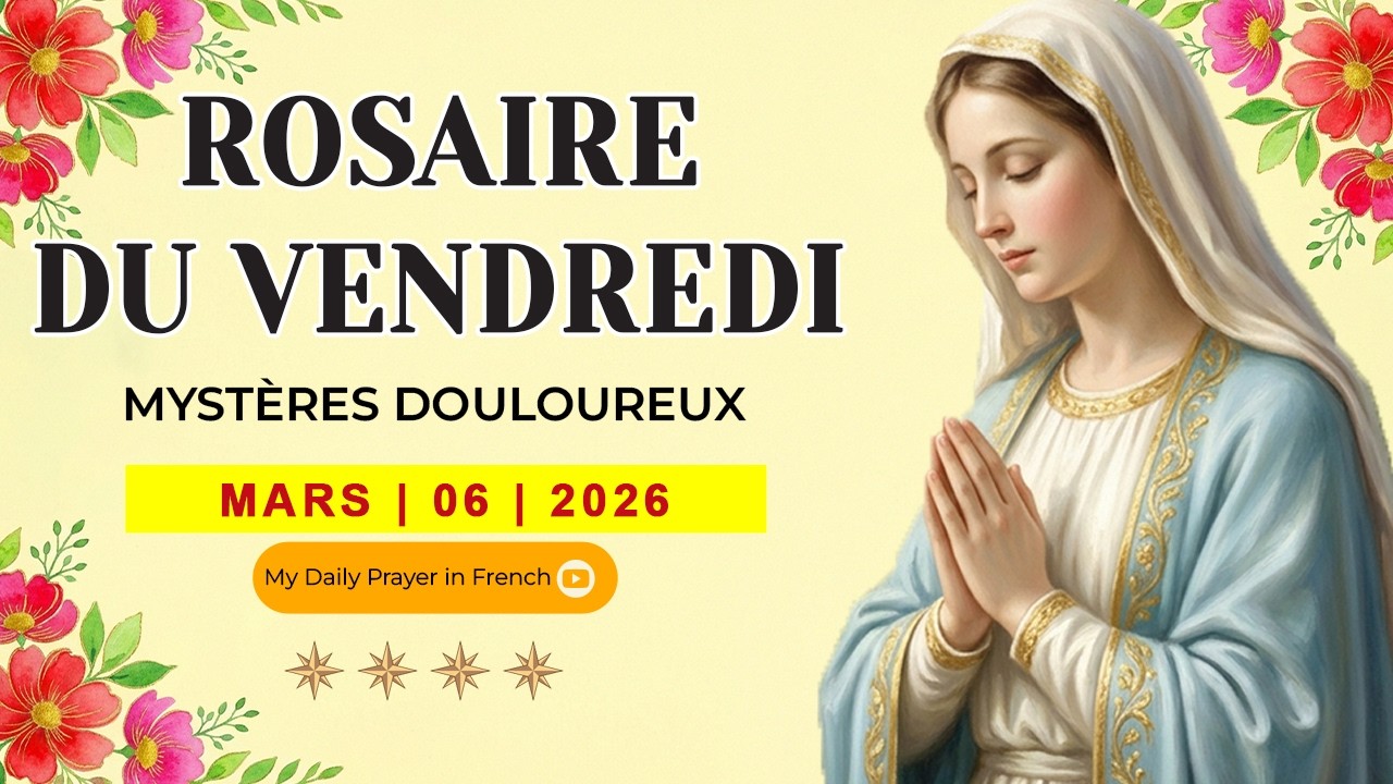 ROSAIRE DU VENDREDI🌹MARS 06 2026 🙏🏻MYSTÈRES DOULOUREUX