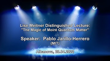 Lise Meitner Distinguished Lecture: "The Magic of Moiré Quantum"
