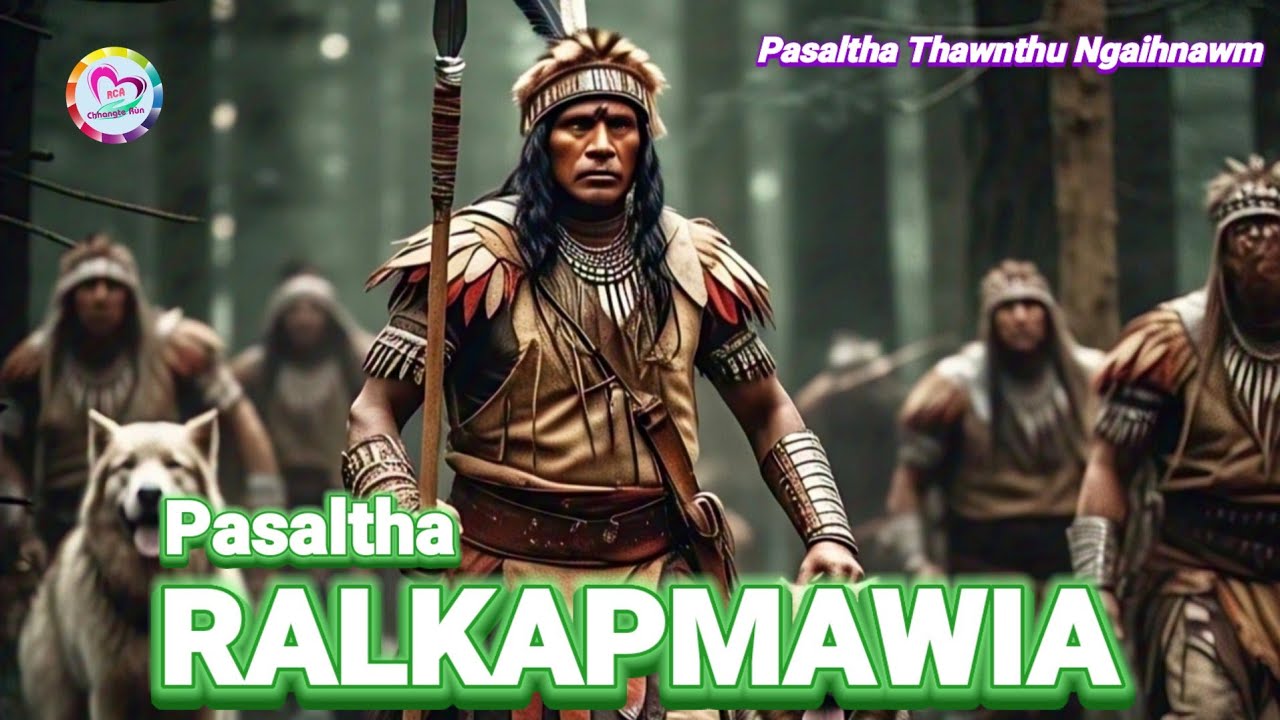 Pasaltha Huaisen Ralkapmawia (Full Story)