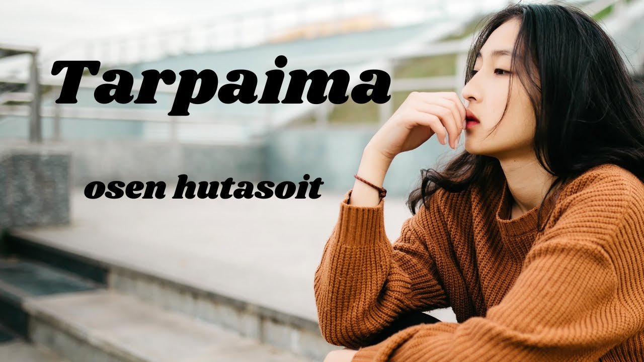TARPAIMA - OSEN HUTASOIT | LIRIK - YouTube
