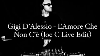 Gigi D’Alessio - L’Amore Che Non C’è (Joe C Live Edit)