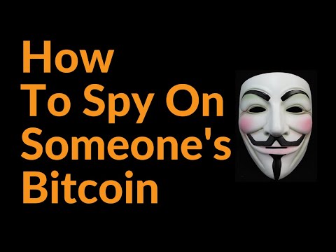 How To Spy On Someone Else's Bitcoin