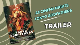 AX Cinema Nights Presents TOKYO GODFATHERS  20th Anniversary National Theatrical Screenings