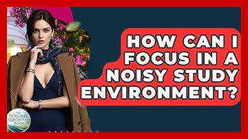 How Can I Focus In A Noisy Study Environment? - The Personal Growth Path