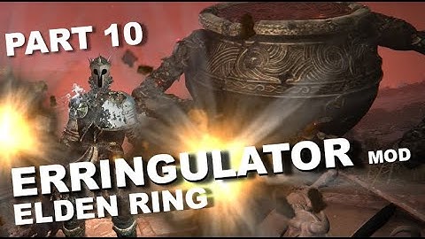 ELDEN RING Erringulator & Item Randomizer Mod Gameplay Walkthrough - Part 10