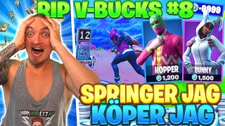 KÖPER SKINS FÖR VARJE GÅNG JAG SPRINGER I FORTNITE *RIP V-BUCKS*