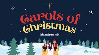 O Holy Night | Carols of Christmas Series | December 4th, 2022