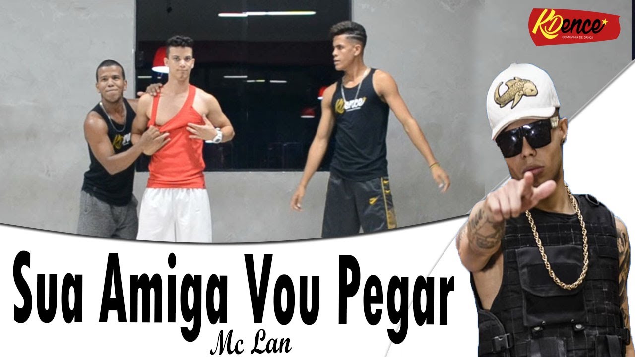 Sua Amiga Vou Pegar - Mc Lan e Mc WM | Coreografia KDence - YouTube