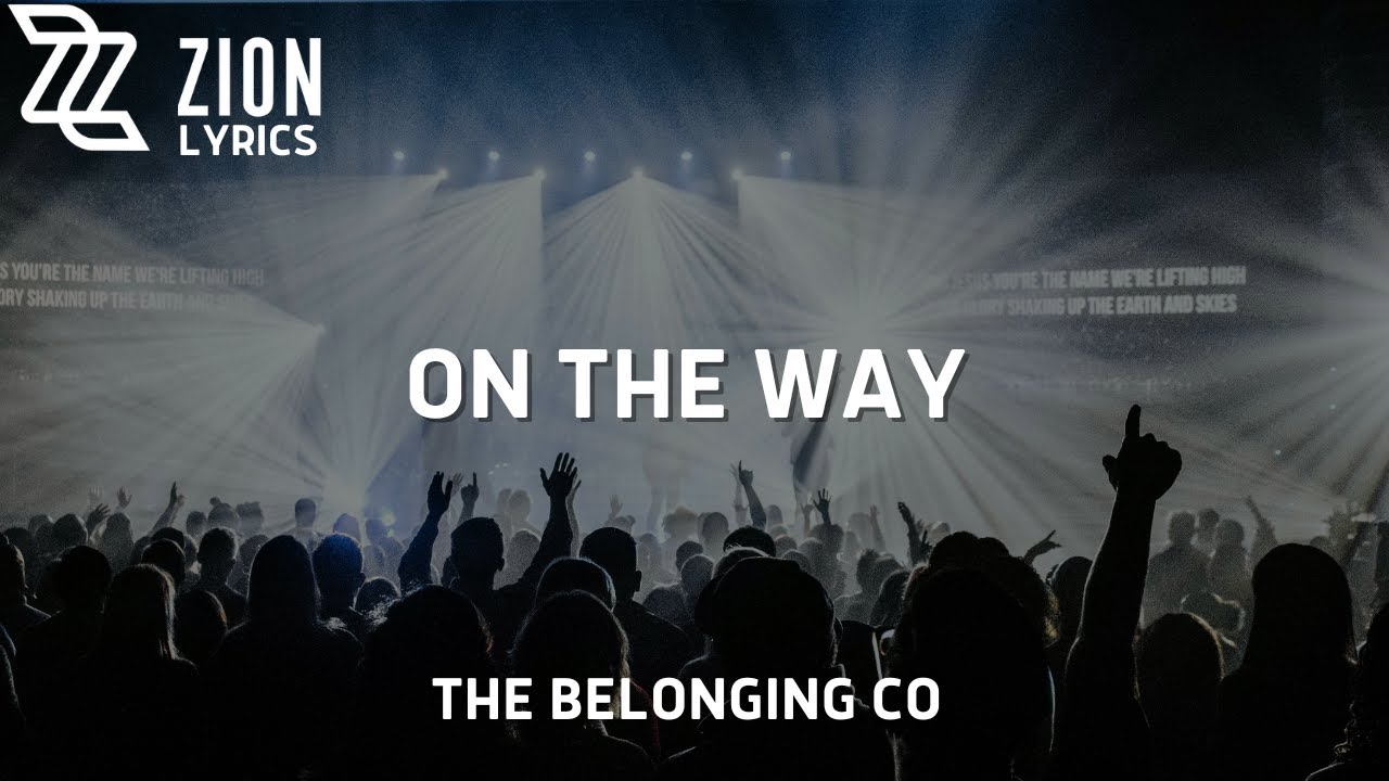 On The Way | The Belonging Co (Lyric Video) On The Way | The Belonging Co (Lyric Video)