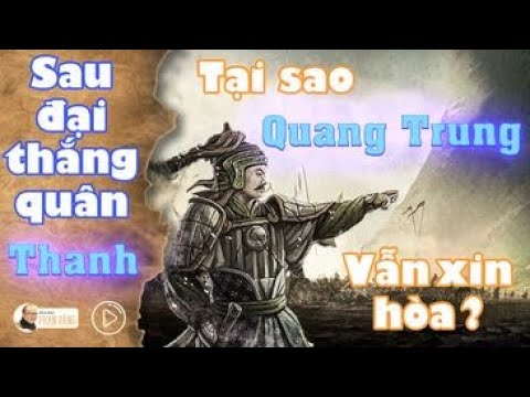 Video Sử Việt #34: Sau đại thắng quân Thanh, Tại sao Quang... - youtube